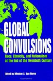 Global Convulsions: Race, Ethnicity, and Nationalism at the End of the Twentieth Century