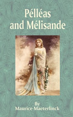 Pelleas and Melisande - Maeterlinck, Maurice