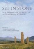 Set in Stone: New Approaches to Neolithic Monuments in Scotland