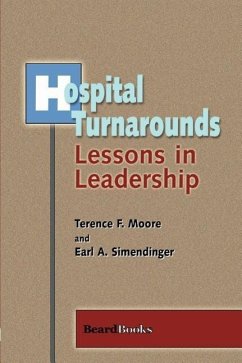 Hospital Turnarounds: Lessons in Leadership - Moore, Terence F.