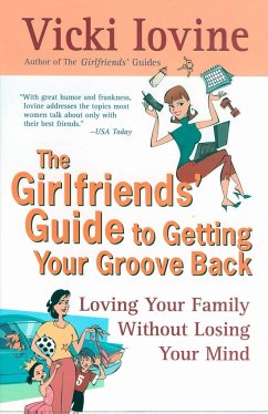 The Girlfriends' Guide to Getting Your Groove Back - Iovine, Vicki