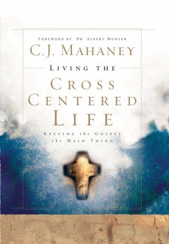 Living the Cross Centered Life - Mahaney, C J