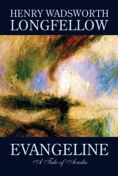 Evangeline by Henry Wadsworth Longfellow, Fiction, Contemporary Romance - Longfellow, Henry Wadsworth