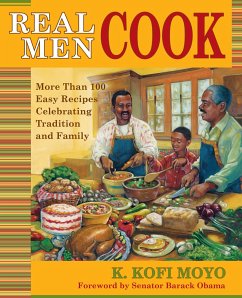 Real Men Cook: More Than 100 Easy Recipes Celebrating Tradition and Family - Moyo, K. Kofi