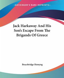 Jack Harkaway And His Son's Escape From The Brigands Of Greece - Hemyng, Bracebridge