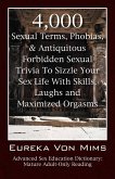 4,000 Sexual Terms, Phobias & Antiquitous Forbidden Sexual Trivia To Sizzle Your Sex Life With Skills, Laughs, and Maximized Orgasms! Advanced Sex Education Dictionary