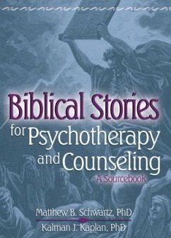 Biblical Stories for Psychotherapy and Counseling - Kaplan, Kalman; Schwartz, Matthew