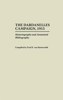 The Dardanelles Campaign, 1915 - Hartesveldt, Fred van; Hartesveldt, Fred von