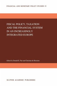 Fiscal Policy, Taxation and the Financial System in an Increasingly Integrated Europe - Fair, D.E. / de Boissieu, Christian (Hgg.)