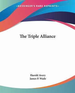 The Triple Alliance - Avery, Harold; Wade, James P.