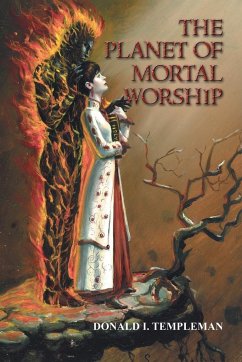 The Planet of Mortal Worship - Templeman, Donald I.