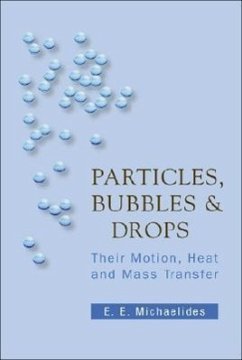 Particles, Bubbles and Drops: Their Motion, Heat and Mass Transfer - Michaelides, Stathis Efstathios E