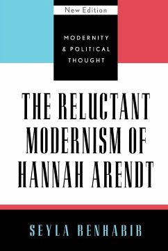 The Reluctant Modernism of Hannah Arendt - Benhabib, Seyla