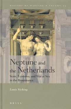 Neptune and the Netherlands: State, Economy, and War at Sea in the Renaissance - Sicking, Louis