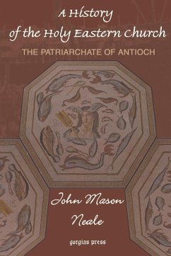 A History of the Holy Eastern Church - Neale, John Mason