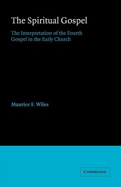 The Spiritual Gospel - Wiles, Maurice F.