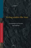 Living Under the Sun: Examination of Proverbs and Qoheleth