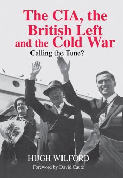 The Cia, the British Left and the Cold War - Wilford, Hugh