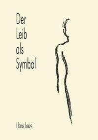 Der Leib als Symbol - Leers, Hans