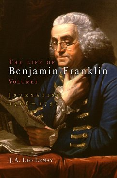 The Life of Benjamin Franklin, Volume 1 - Lemay, J A Leo