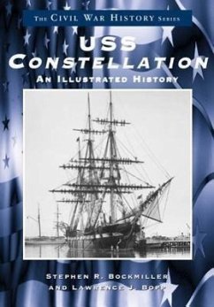 USS Constellation: An Illustrated History - Bockmiller, Stephen J.; Bopp, Lawrence J.