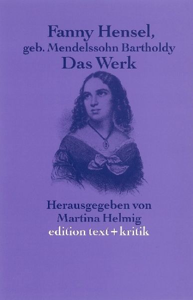 Fanny Hensel geborene Mendelssohn Bartholdy, Das Werk Fanny Hensel geborene Mendelssohn Bartholdy, Das Werk