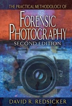 The Practical Methodology of Forensic Photography - Redsicker, David R