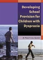 Developing School Provision for Children with Dyspraxia - Jones, Nichola