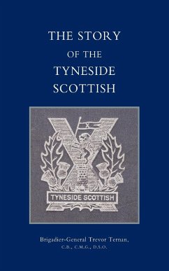 Story of the Tyneside Scottish - Ternan, Trevor; By Brig -Gen Trevor Ternan