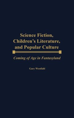 Science Fiction, Children's Literature, and Popular Culture - Westfahl, Gary