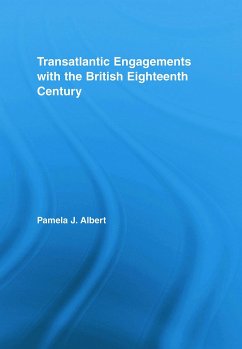 Transatlantic Engagements with the British Eighteenth Century - Albert, Pamela J