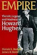 Empire: The Life, Legend, and Madness of Howard Hughes - Barlett, Donald L.; Steele, James B.