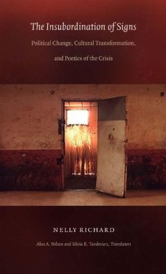 The Insubordination of Signs: Political Change, Cultural Transformation, and Poetics of the Crisis - Richard, Nelly
