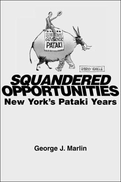 Squandered Opportunities: New York's Pataki Years - Marlin, George J.