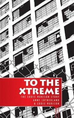 To the Extreme: The Eddie Murison Story - Sutherland, Anne; Murison, Eddie