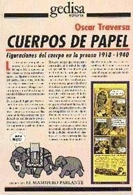 Cuerpos de papel : figuraciones del cuerpo en la prensa, 1918-1940 - Traversa, Óscar