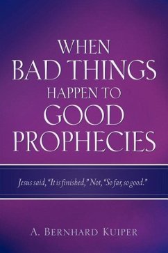 When Bad Things Happen To Good Prophecies - Kuiper, A. Bernhard