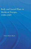 Body and Sacred Place in Medieval Europe, 1100-1389 Body and Sacred Place in Medieval Europe, 1100-1389