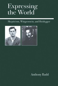 Expressing the World: Skepticism, Wittgenstein, and Heidegger - Rudd, Anthony