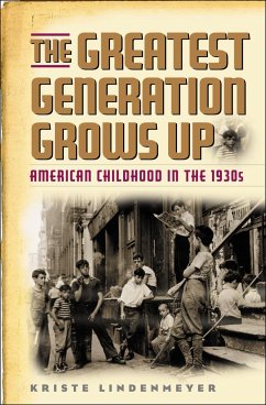 The Greatest Generation Grows Up: American Childhood in the 1930s - Lindenmeyer, Kriste