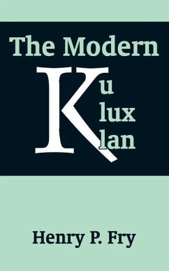 The Modern Ku Klux Klan - Fry, Henry P