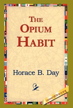 The Opium Habit - Day, Horace B.