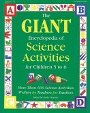 The Giant Encyclopedia of Science Activities for Children: Over 600 Favorite Science Activities Created by Teachers for Teachers