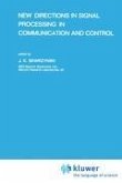 New Directions in Signal Processing in Communication and Control