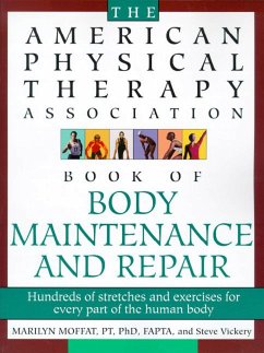 The American Physical Therapy Association Book of Body Repair and Maintenance - Vickery, Steve; Moffat, Marilyn