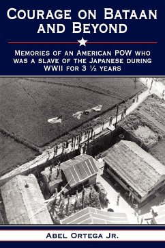 Courage on Bataan and Beyond - Ortega, Abel Jr.