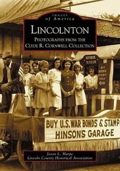 Lincolnton: Photographs from the Clyde R. Cornwell Collection - Harpe, Jason L.; Lincoln County Historical Association