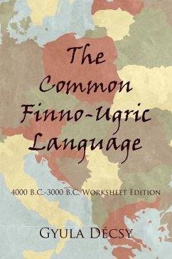 The Common Finno-Ugric Language: 4000 B.C.-3000 B.C. Worksheet Edition - Decsy, Gyula