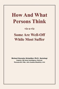 How And What Persons Think: viz-a-viz Some Are Well-Off While Most Suffer - Schmoker, Micheal Gonzalez