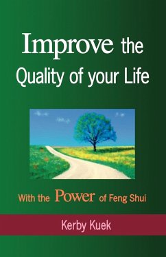 Improve the Quality of Life with the Power of Feng Shui - Kuek, Kerby